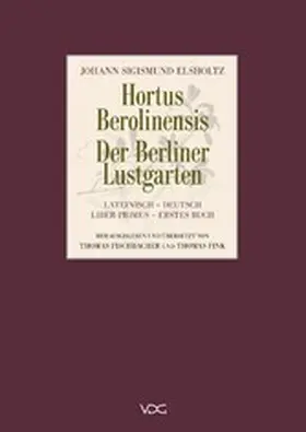 Elsholtz / Fischbacher / Fink |  Hortus Berolinensis - Der Berliner Lustgarten | eBook | Sack Fachmedien