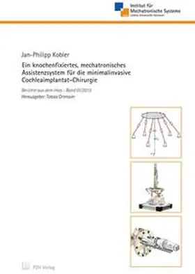 Kobler |  Ein knochenfixiertes, mechatronisches Assistenzsystem für die minimalinvasive Cochleaimplantat-Chirurgie | Buch |  Sack Fachmedien