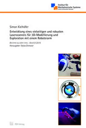 Kielhöfer |  Entwicklung eines vielseitigen und robusten Laserscanners für 3D-Modellierung und Exploration mit einem Roboterarm | Buch |  Sack Fachmedien