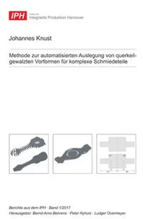 Knust / Behrens / Nyhuis |  Methode zur automatisierten Auslegung von querkeilgewalzten Vorformen für komplexe Schmiedeteile | Buch |  Sack Fachmedien