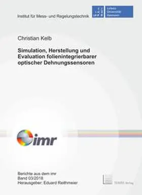 Kelb |  Simulation, Herstellung und Evaluation folienintegrierbarer optischer Dehnungssensoren | Buch |  Sack Fachmedien