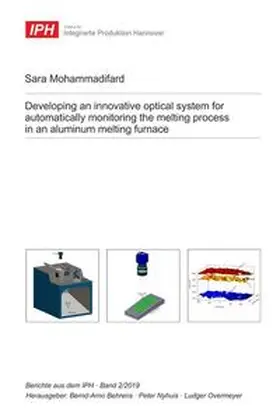 Mohammadifard |  Developing an innovative optical system for automatically monitoring the melting process in an aluminum melting furnace | Buch |  Sack Fachmedien