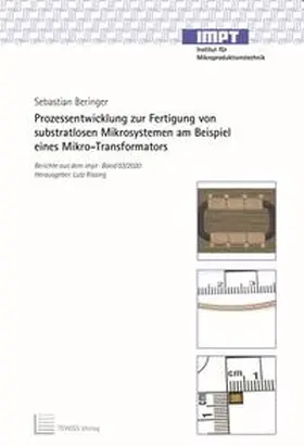 Beringer / Rissing |  Prozessentwicklung zur Fertigung von substratlosen Mikrosystemen am Beispiel eines Mikro-Transformators | Buch |  Sack Fachmedien