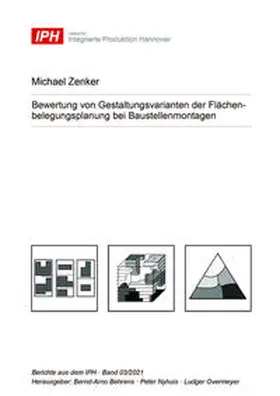 Zenker / Behrens / Nyhuis |  Bewertung von Gestaltungsvarianten der Flächenbelegungsplanung bei Baustellenmontagen | Buch |  Sack Fachmedien