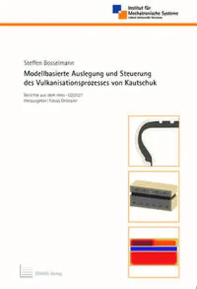 Bosselmann / Ortmaier |  Modellbasierte Auslegung und Steuerung des Vulkanisationsprozesses von Kautschuk | Buch |  Sack Fachmedien