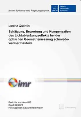 Quentin / Reithmeier |  Schätzung, Bewertung und Kompensation des Lichtablenkungseffekts bei der optischen Geometriemessung schmiedewarmer Bauteile | Buch |  Sack Fachmedien