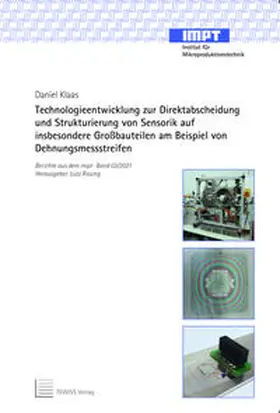 Klaas / Rissing |  Technologieentwicklung zur Direktabscheidung und Struktu-rierung von Sensorik auf insbesondere Großbauteilen am Beispiel von Dehnungsmessstreifen | Buch |  Sack Fachmedien