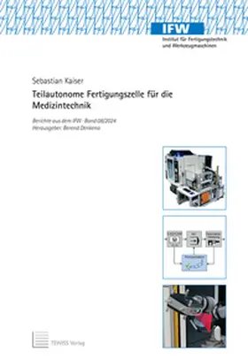 Kaiser / Denkena |  Teilautonome Fertigungszelle für die Medizintechnik | Buch |  Sack Fachmedien