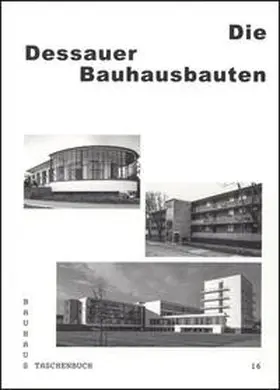 Stiftung Bauhaus Dessau / Markgraf |  Die Dessauer Bauhausbauten | Buch |  Sack Fachmedien