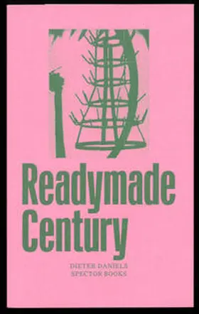 Daniels / Nicolai |  The Readymade Century | Buch |  Sack Fachmedien
