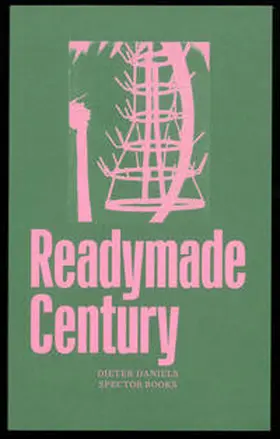 Daniels / Nicolai |  The Readymade Century | Buch |  Sack Fachmedien
