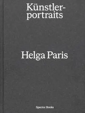 Heise / Schmidt / Schube |  Helga Paris. Künstlerportraits | Buch |  Sack Fachmedien