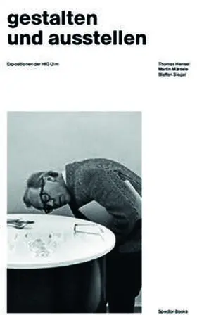 Hensel / Mäntele / Siegel |  gestalten und ausstellen. Expositionen der HfG Ulm | Buch |  Sack Fachmedien