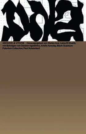 Agostinho / Aue / Arsanios |  Archive & Utopie | Buch |  Sack Fachmedien