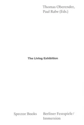 Berliner Festspiele / Immersion / Oberender / Rabe |  The Living Exhibition | Buch |  Sack Fachmedien