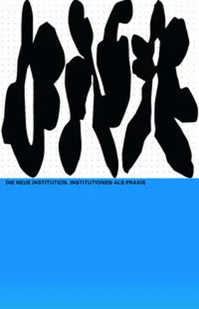 Scherer |  Die Neue Institution. Institutionen als Praxis | Buch |  Sack Fachmedien