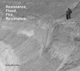 Hoffmann |  Beate Gütschow: Resistance, Flood, Fire, Resistance. | Buch |  Sack Fachmedien