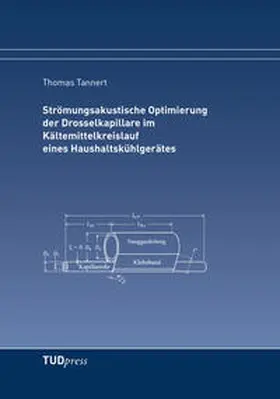 Tannert |  Strömungsakustische Optimierung der Drosselkapillare im Kältemittelkreislauf eines Haushaltskühlgerätes | Buch |  Sack Fachmedien