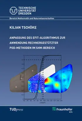 Tschöke |  Anpassung des EFIT-Algorithmus zur Anwendung rechnergestützer POD-Methoden im SHM-Bereich | Buch |  Sack Fachmedien