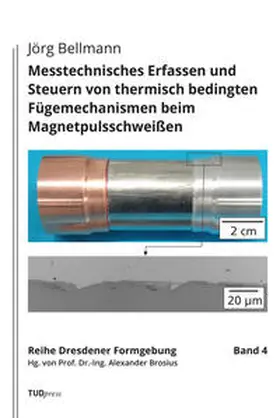 Bellmann |  Messtechnisches Erfassen und Steuern von thermisch bedingten Fügemechanismen beim Magnetpulsschweißen | Buch |  Sack Fachmedien