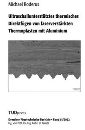 Roderus |  Ultraschallunterstütztes thermisches Direktfügen von faserverstärkten Thermoplasten mit Aluminium | Buch |  Sack Fachmedien