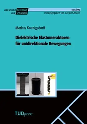 Koenigsdorff / Gerlach |  Dielektrische Elastomeraktoren für unidirektionale Bewegungen | Buch |  Sack Fachmedien