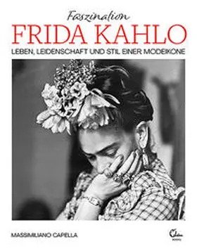 Capella |  Faszination Frida Kahlo | Buch |  Sack Fachmedien