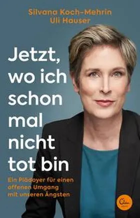 Koch-Mehrin / Hauser |  Jetzt, wo ich schon mal nicht tot bin | eBook | Sack Fachmedien