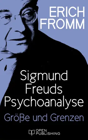 Fromm / Funk |  Sigmund Freuds Psychoanalyse - Größe und Grenzen | eBook | Sack Fachmedien