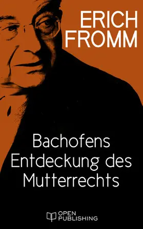 Fromm / Funk |  Bachofens Entdeckung des Mutterrechts | eBook | Sack Fachmedien