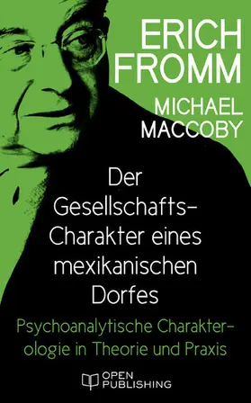 Fromm / Maccoby / Funk |  Der Gesellschafts-Charakter eines mexikanischen Dorfes. Psychoanalytische Charakterologie in Theorie und Praxis | eBook | Sack Fachmedien