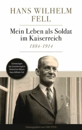 Fell / Ippen |  Mein Leben als Soldat im Kaiserreich 1884-1914 | eBook | Sack Fachmedien