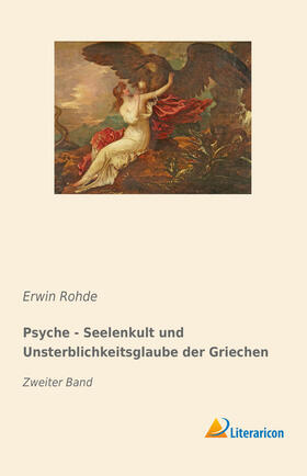 Rohde |  Psyche - Seelenkult und Unsterblichkeitsglaube der Griechen | Buch |  Sack Fachmedien