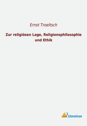 Troeltsch |  Zur religiösen Lage, Religionsphilosophie und Ethik | Buch |  Sack Fachmedien