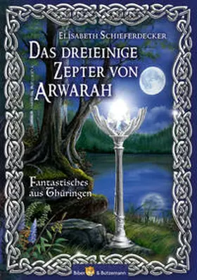 Schieferdecker |  Das dreieinige Zepter von Arwarah | Buch |  Sack Fachmedien