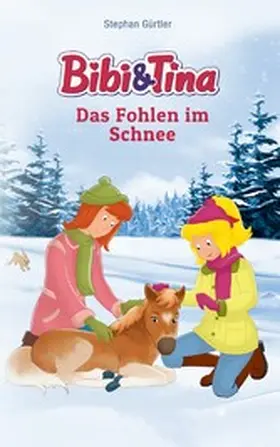 Gürtler |  Bibi & Tina - Das Fohlen im Schnee | eBook | Sack Fachmedien
