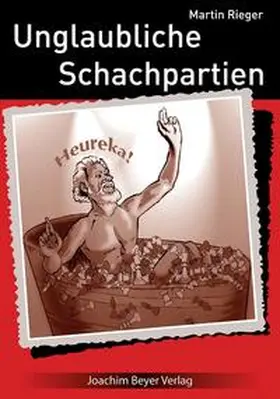 Rieger |  Unglaubliche Schachpartien | Buch |  Sack Fachmedien