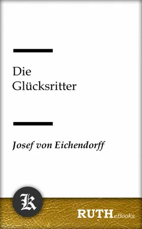 Eichendorff |  Die Glücksritter | eBook | Sack Fachmedien
