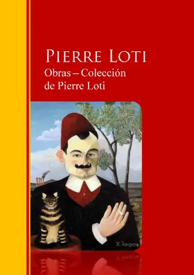 Loti |  Obras - Colección  de Pierre Loti | eBook | Sack Fachmedien
