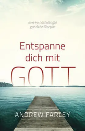 Farley |  Entspanne dich mit Gott | Buch |  Sack Fachmedien