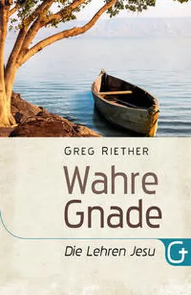 Riether |  Wahre Gnade - Die Lehren Jesu | Buch |  Sack Fachmedien