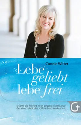 Witter |  Lebe geliebt, lebe frei | Buch |  Sack Fachmedien