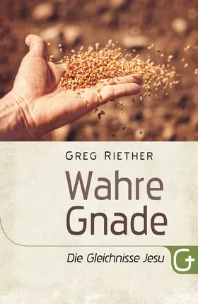 Riether |  Wahre Gnade: Die Gleichnisse Jesu | eBook | Sack Fachmedien