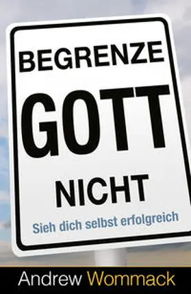 Wommack | Begrenze Gott nicht | Buch | 978-3-95933-228-6 | www2.sack.de