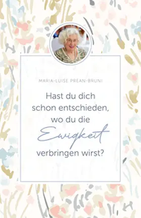 Prean-Bruni |  Hast du dich schon entschieden, wo du die Ewigkeit verbringen wirst? | Buch |  Sack Fachmedien