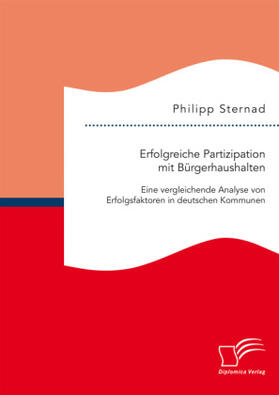 Sternad |  Erfolgreiche Partizipation mit Bürgerhaushalten: Eine vergleichende Analyse von Erfolgsfaktoren in deutschen Kommunen | Buch |  Sack Fachmedien