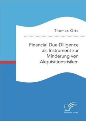 Otte |  Financial Due Diligence als Instrument zur Minderung von Akquisitionsrisiken | Buch |  Sack Fachmedien