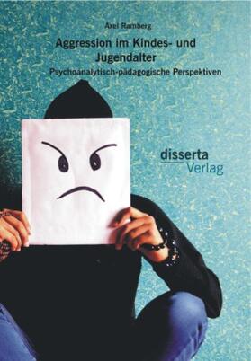 Ramberg |  Aggression im Kindes- und Jugendalter: Psychoanalytisch-pädagogische Perspektiven | Buch |  Sack Fachmedien
