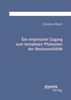 Blach |  Ein empirischer Zugang zum komplexen Phänomen der Hochsensibilität | Buch |  Sack Fachmedien