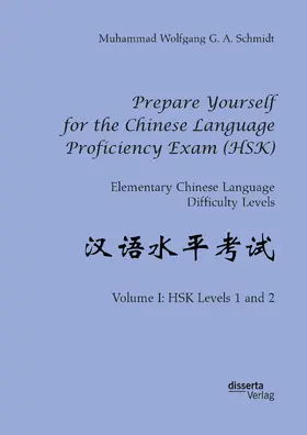 Schmidt |  Prepare Yourself for the Chinese Language Proficiency Exam (HSK). Elementary Chinese Language Difficulty Levels | Buch |  Sack Fachmedien